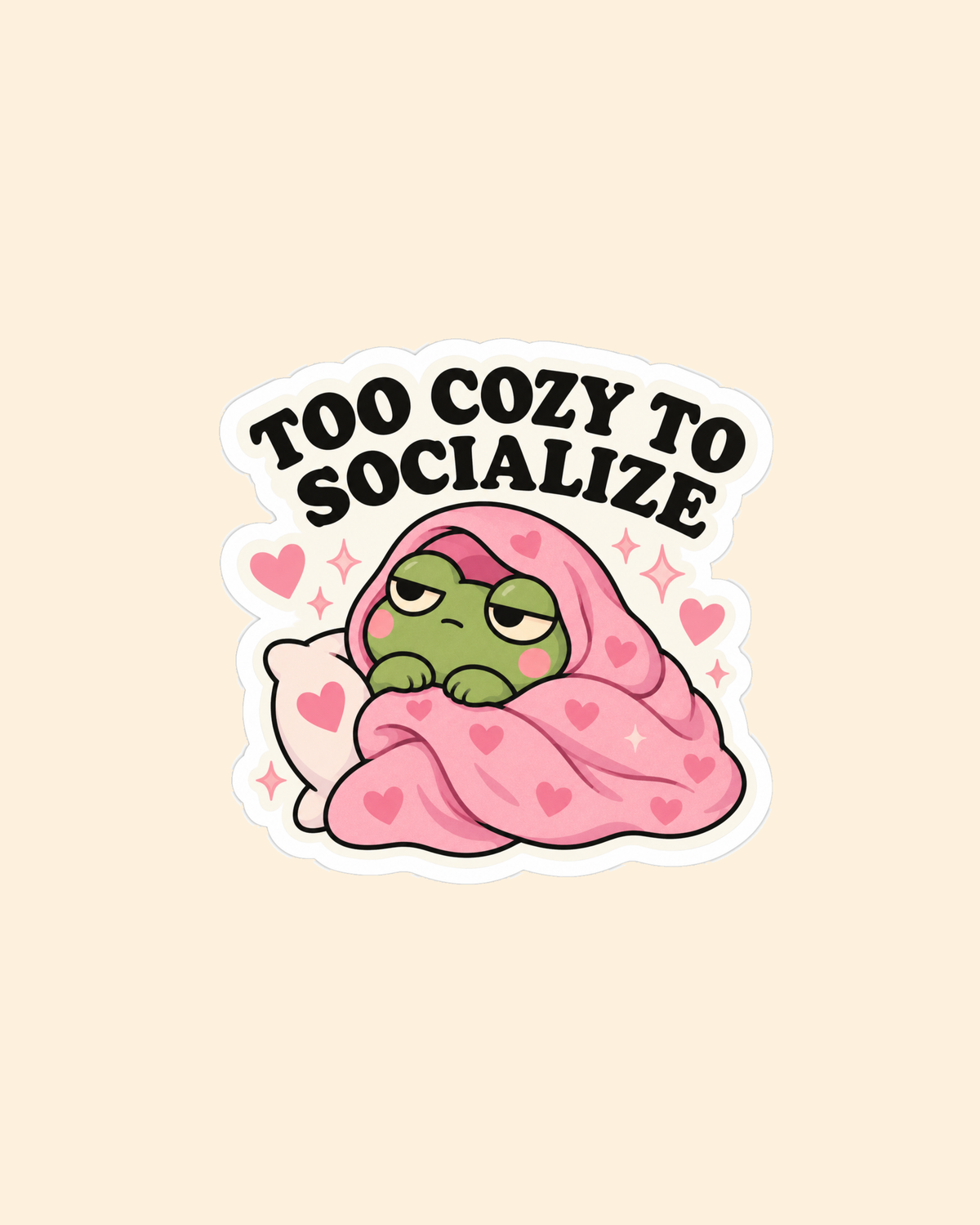 Too Cozy To Socialize