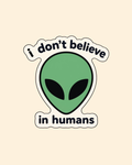 I don't belive in humans